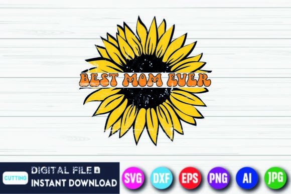 Best Mom Ever Sunflower Costume Mothers Graphics and T-Shirt Designs