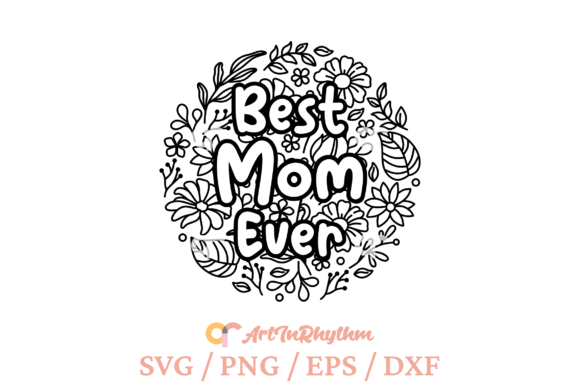 Best Mom Ever Svg, Floral Mama Svg Graphics and T-Shirt Designs