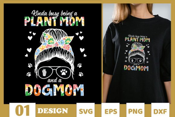 Busy Plant Dog Mom Mother s Day SVG Graphics and T-Shirt Designs