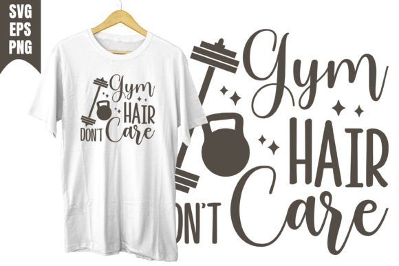 Gym Hair Don t Care Design Svg Graphics and T-Shirt Designs Review