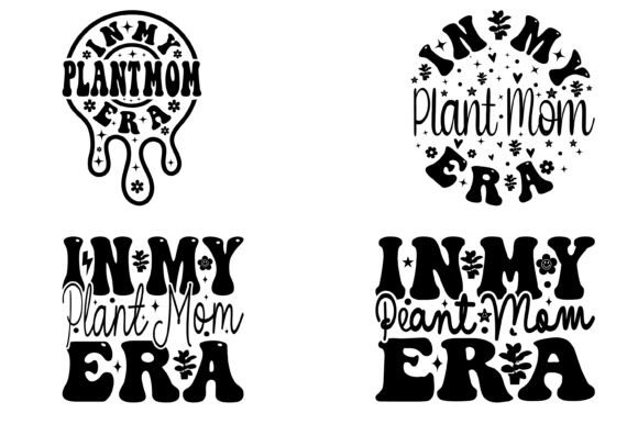 In My Plant, Mom Era SVG Bundle T-shirt Graphics