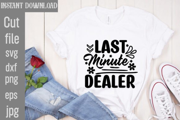 Last Minute Dealer SVG Cut File Graphics and T-Shirt Designs