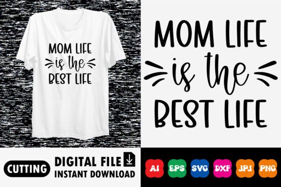 Mom Life is the Best Life Shirt Design Graphics and T-Shirt Designs