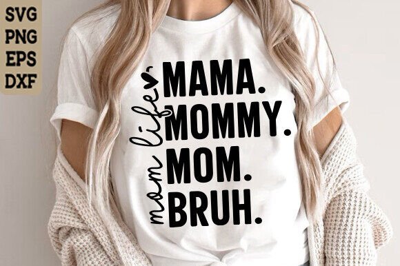 Mom Life SVG PNG, Mother s Day SVG PNG Graphics and T-Shirt Designs