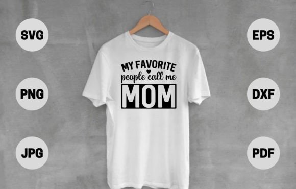 My Favorite People Call Me Mom T Shirt Graphics