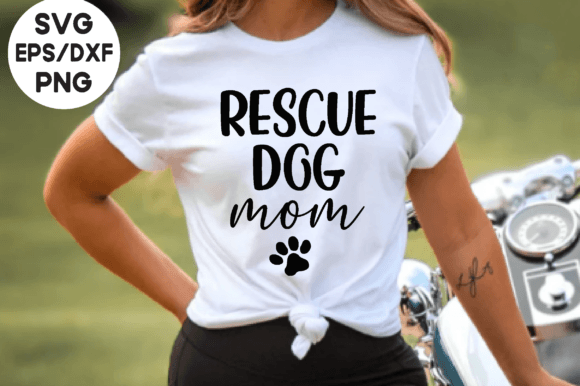 Rescue Dog Mom, Dog SVG, Funny Quote Graphics for T-Shirt Designs