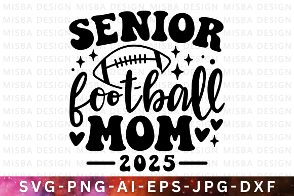 Senior Football Mom 2025 SVG PNG Graphics and T-Shirt Designs Review