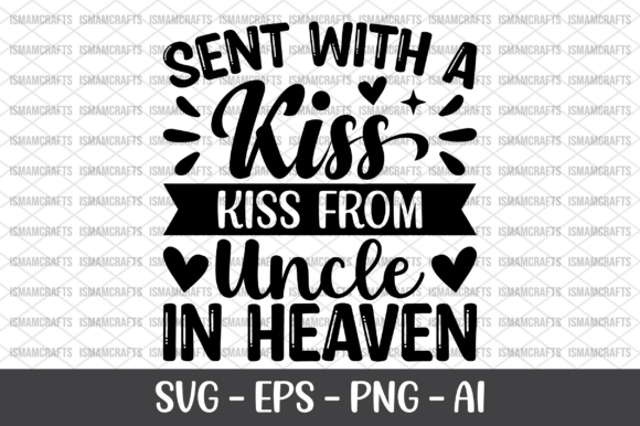 Sent with a Kiss from My Uncle in Heaven Graphics and T-Shirt Designs