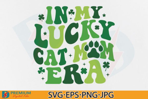 St Patricks, in My Lucky Cat Mom Era SVG Graphics and T-Shirt Designs